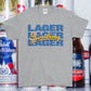 SHOUTING LAGER  T-Shirt