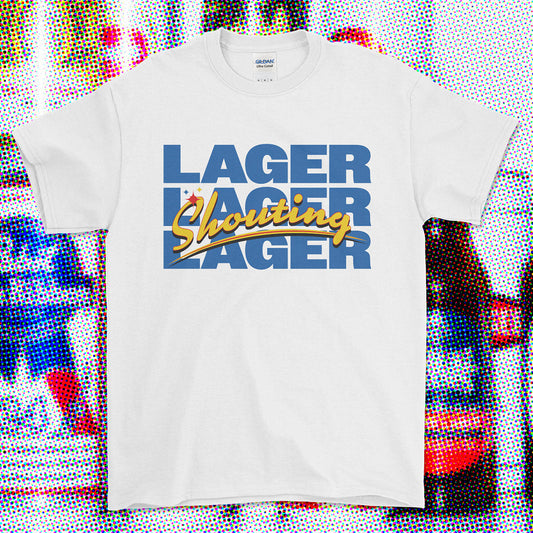 SHOUTING LAGER  T-Shirt