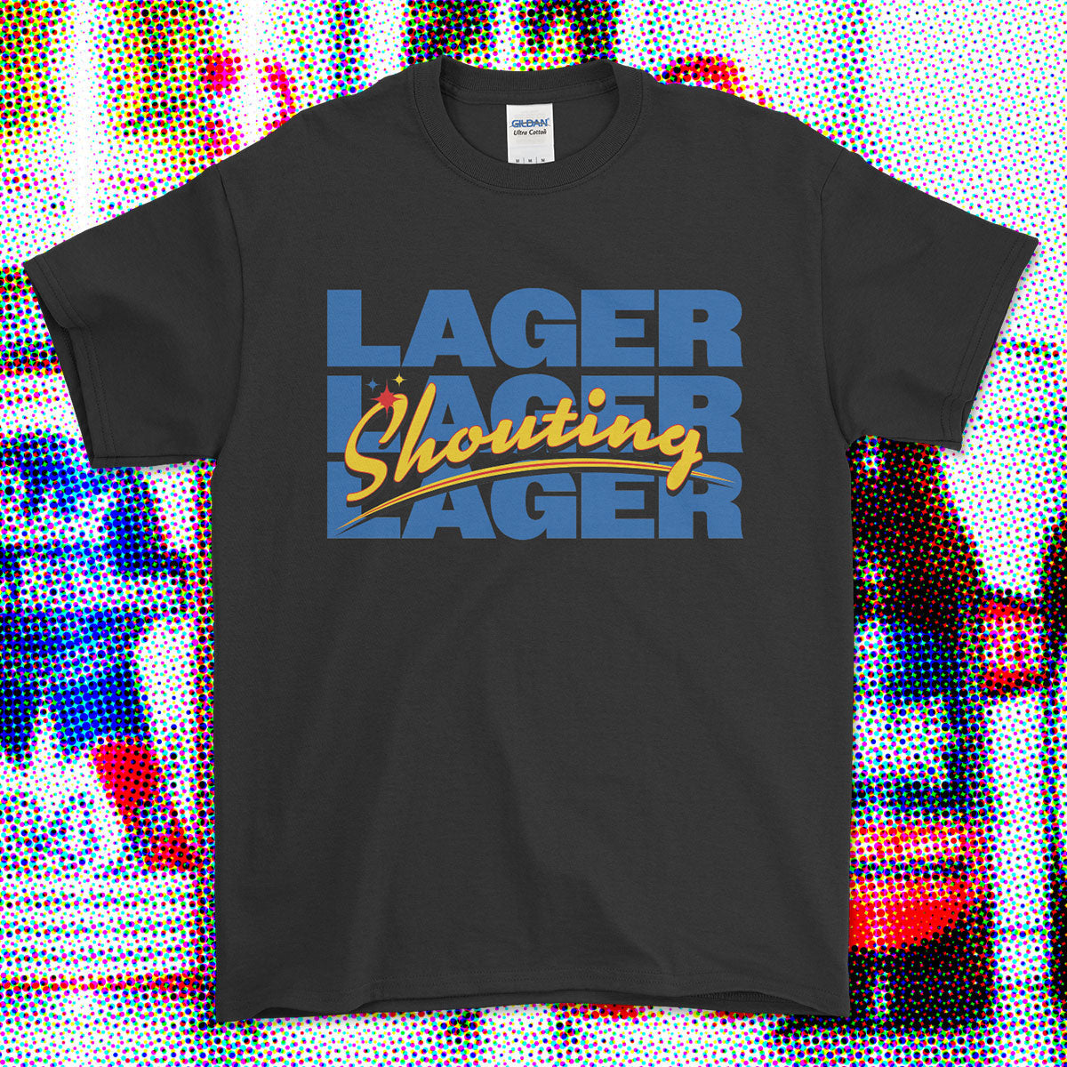 SHOUTING LAGER  T-Shirt