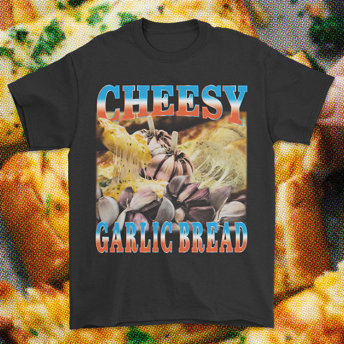 CHEESY GARLIC BREAD T-shirt